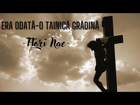 Flori Nae - Era odată-o tainică grădină