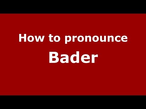 How to pronounce Bader (Germany/German) - PronounceNames.com