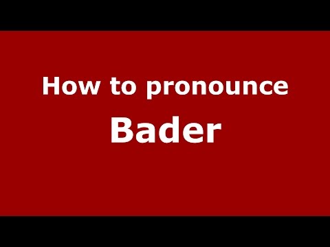 How to pronounce Bader