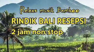 Download lagu Rindik Bali Resepsi//Terbaru//Rindik Penyejuk Hati//2 jam Non Stop//@Wayan Rindik Bali mp3
