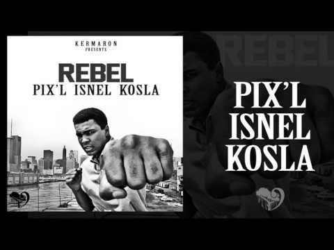Pix'L , IsneL & KosLa "RebeL" Kermaron (audio)