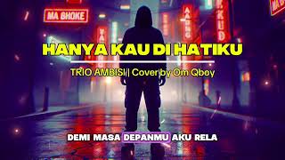 Download lagu HANYA KAU DIHATIKU - TRIO AMBISI | Cover by Om Qboy mp3