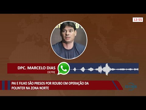 Pai e filho são presos na zona norte por roubo de veículo 04 08 2021