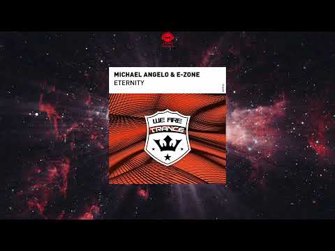 Michael Angelo & E-Zone - Eternity (Extended Mix) [WE ARE TRANCE]