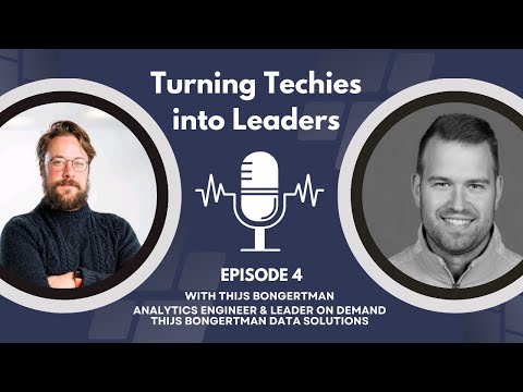 Turning Techies into Leaders - S01E04 - Thijs Bongertman