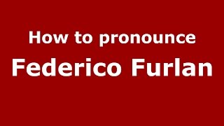 How to pronounce Federico Furlan