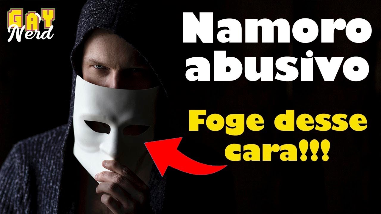 9 sinais que você está num RELACIONAMENTO ABUSIVO │ CANAL GAY NERD