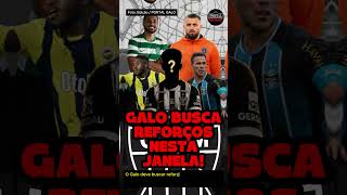 😱 GALO EM BUSCA DE REFORÇOS VEJA! #noticiasdogalo #futebol #atleticomineiro #galo