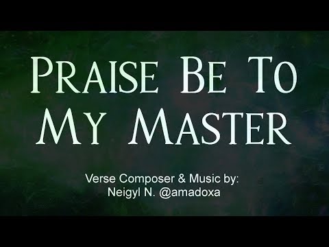 Praise Be To My Master
