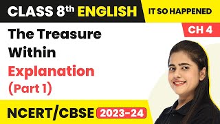 Class 8 English Chapter 4 | The Treasure Within Explanation (Part 1) | Class 8 English