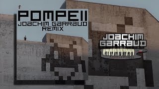Bastille - Pompeii (Joachim Garraud Remix)