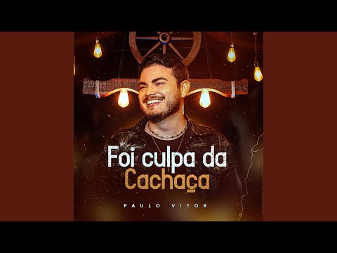 Foi Culpa Da Cachaça - Paulo Vítor Ferreira