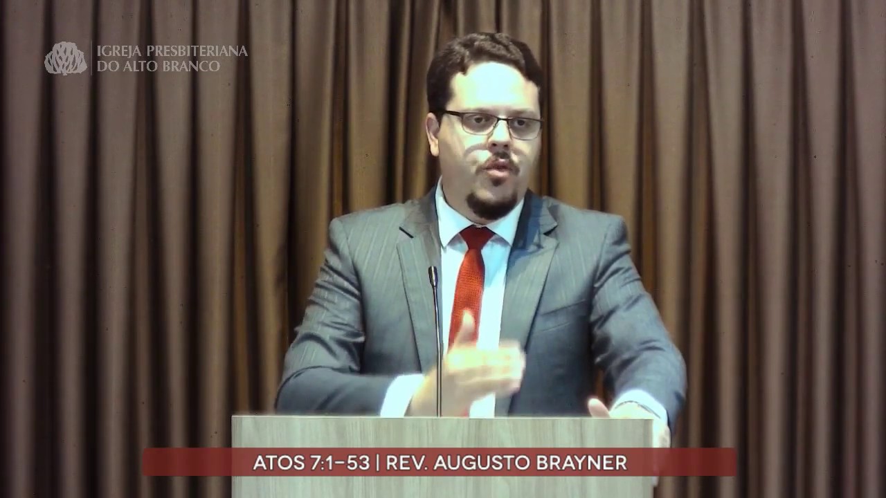 Pregação em Atos 7:1-53 | Rev. Augusto Brayner