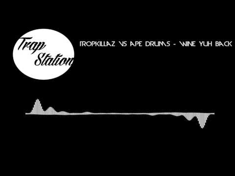 Tropkillaz Vs Ape Drums - Wine Yuh Back (feat. Suku)