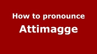 How to pronounce Attimagge