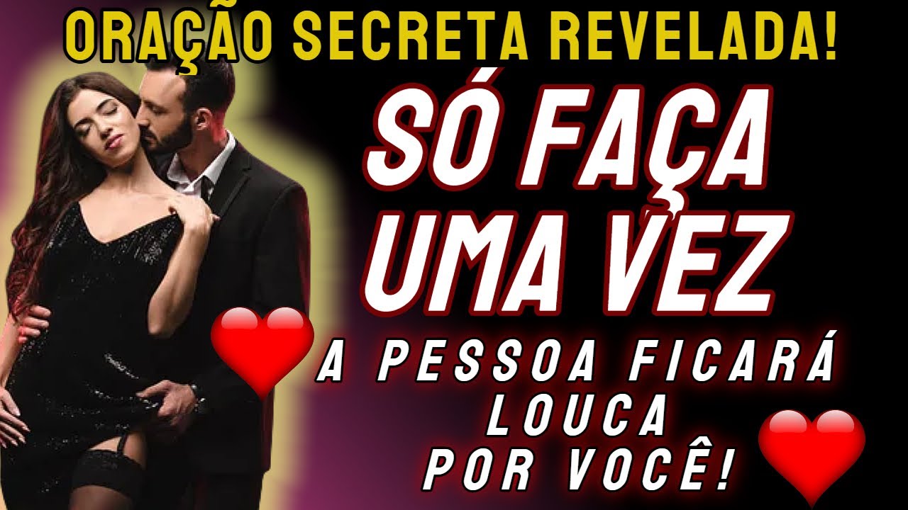 ORAÇÃO SECRETA REVELADA! A PESSOA FICARÁ LOUCA POR VOCÊ! SÓ FAÇA UMA VEZ!