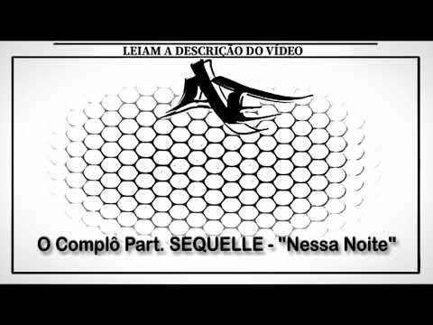 O Complô Part. SEQUELLE - "Nessa Noite"