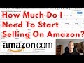 HOW MUCH MONEY TO START SELLING ON AMAZON? ALL FEES EXPLAINED HOW MUCH MONEY TO START SELLING ON AMAZON? ALL FEES EXPLAINED