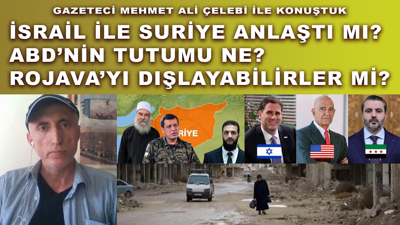 Suriye'de ne oluyor? İsrail'le anlaşmanın altında ne var? ABD'nin tutumu ne? Rojava dışlanıyor mu?