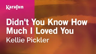 Karaoke Didn't You Know How Much I Loved You - Kellie Pickler *
