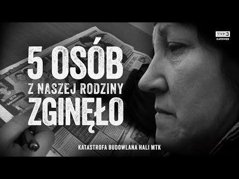 Z NASZEJ RODZINY 5 OSÓB ZGINĘŁO... 20 LAT TEMU DOSZŁO DO KATASTROFY HALI MTK