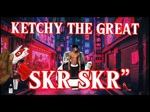 KETCHY THE GREAT - SKR SKR (UNOFFICIAL VIDEO)