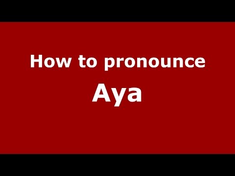 How to pronounce Aya