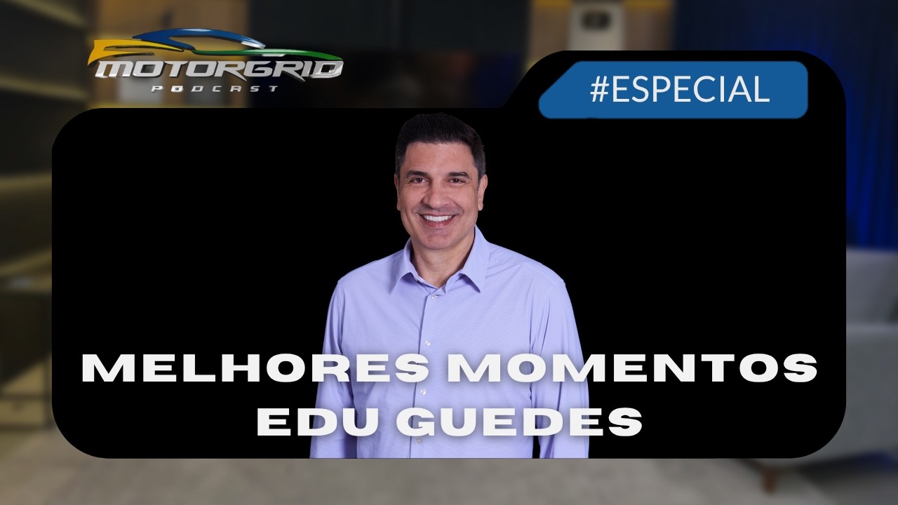 Motorgrid Podcast - Melhores Momentos - Edu Guedes