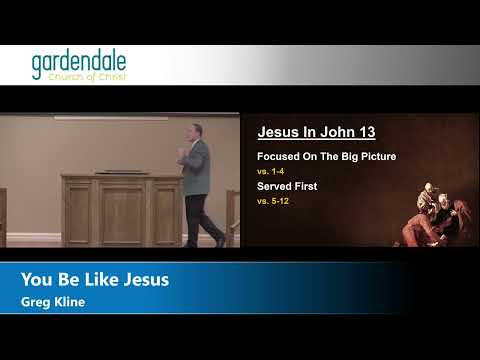 2023 08 16 PM - You Be Like Jesus - Greg Kline