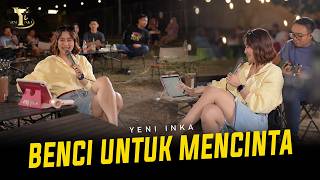 Download lagu Yeni Inka - BENCI UNTUK MENCINTA ( Music Yi Production) mp3 Download lagu Yeni Inka - BENCI UNTUK MENCINTA ( Music Yi Production) mp3