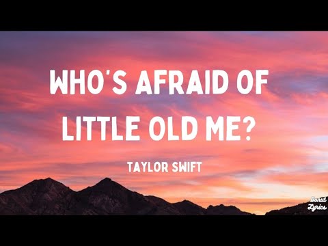 Who's Afraid of Little Old Me? - Taylor Swift (Lyrics)