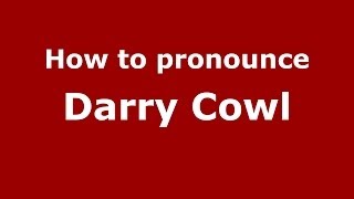 How to pronounce Darry Cowl