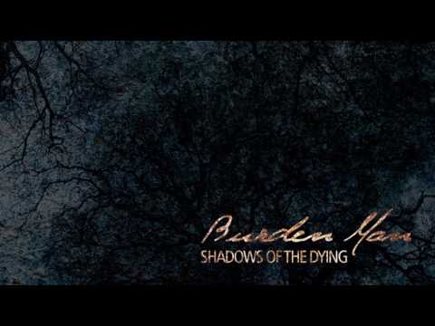 Burden Man - Shadows Of The Dying