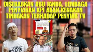 DISEBABKAN ABU JANDA, LEMBAGA PENYIARAN KPI AKAN KENAKAN TINDAKAN TERHADAP PENYIAR TV