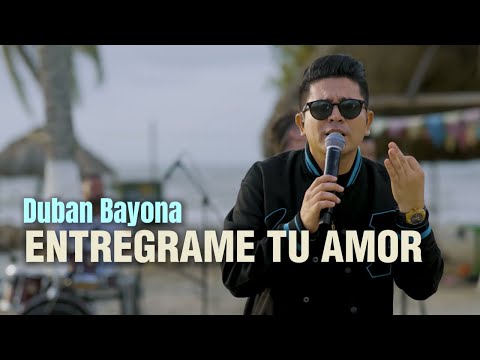 ENTREGAME TU AMOR - DUBÁN BAYONA (En Vivo)