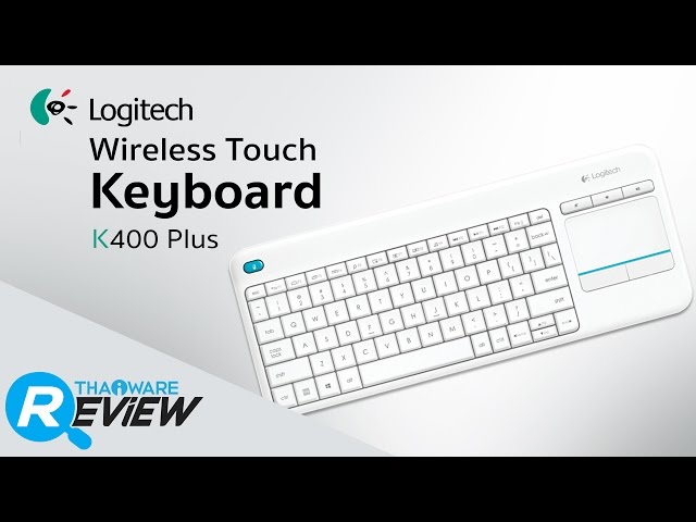   รีวิว Logitech Wireless Touch Keyboard K400 Plus คีย์บอร์ดไร้สายพร้อมทัชแพด ในขนาดพกพา