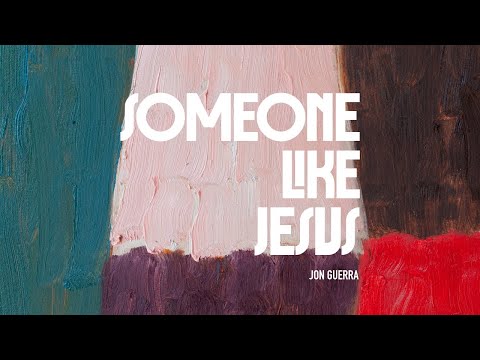 Jon Guerra - Someone Like Jesus [Official Lyric Video]