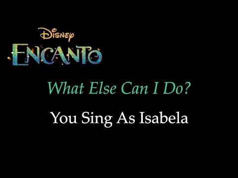 Encanto - What Else Can I Do? - Karaoke/Sing With Me: You Sing Isabela