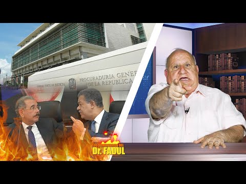 Dr. Fadul dice: ¿Procuraduría, qué esperan para coger a Leonel y Danilo preso?