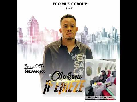 Prince ogb -CHUKWU NA -EMEZE,9ja latest highlife music2024mp3