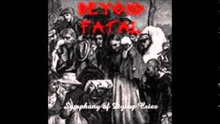 Beyond Fatal - Symphony of Dying Cries (Full Album)