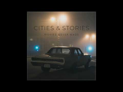 Cities & Stories - Movies Never Made [Full Album]