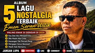 Download lagu Album 5 Lagu Nostalgia Terbaik Emen Seran Wilik 2026 - EMEN SERAN WILIK mp3