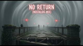 Download lagu No Return (Nostalgic Mix) mp3