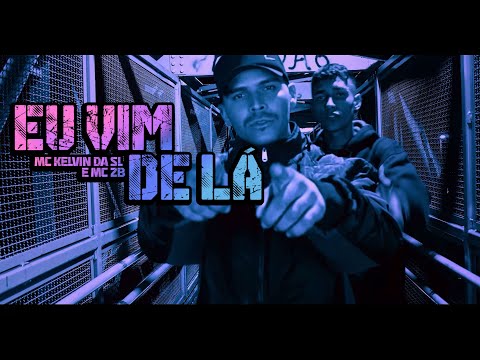 MC Kelvin da SL e MC 2b  - Eu vim de lá