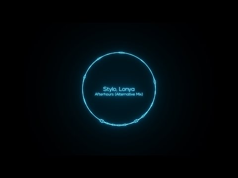 Stylo, Lonya - Afterhours (Alternative Mix)