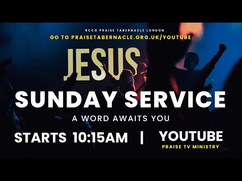 Sunday Service  -  08.05.2022 - Praise Tabernacle London - RCCG