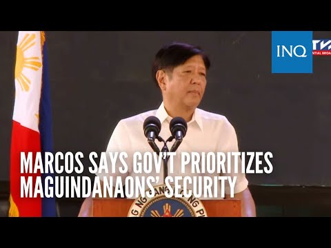 Marcos says gov’t prioritizes Maguindanaons’ security