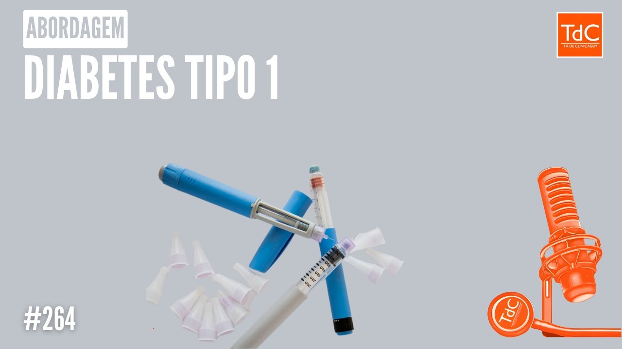 Episódio 264: Diabetes Mellitus tipo 1 - Abordagem