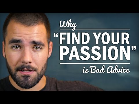 Stop Trying to "Find Your Passion" - College Info Geek